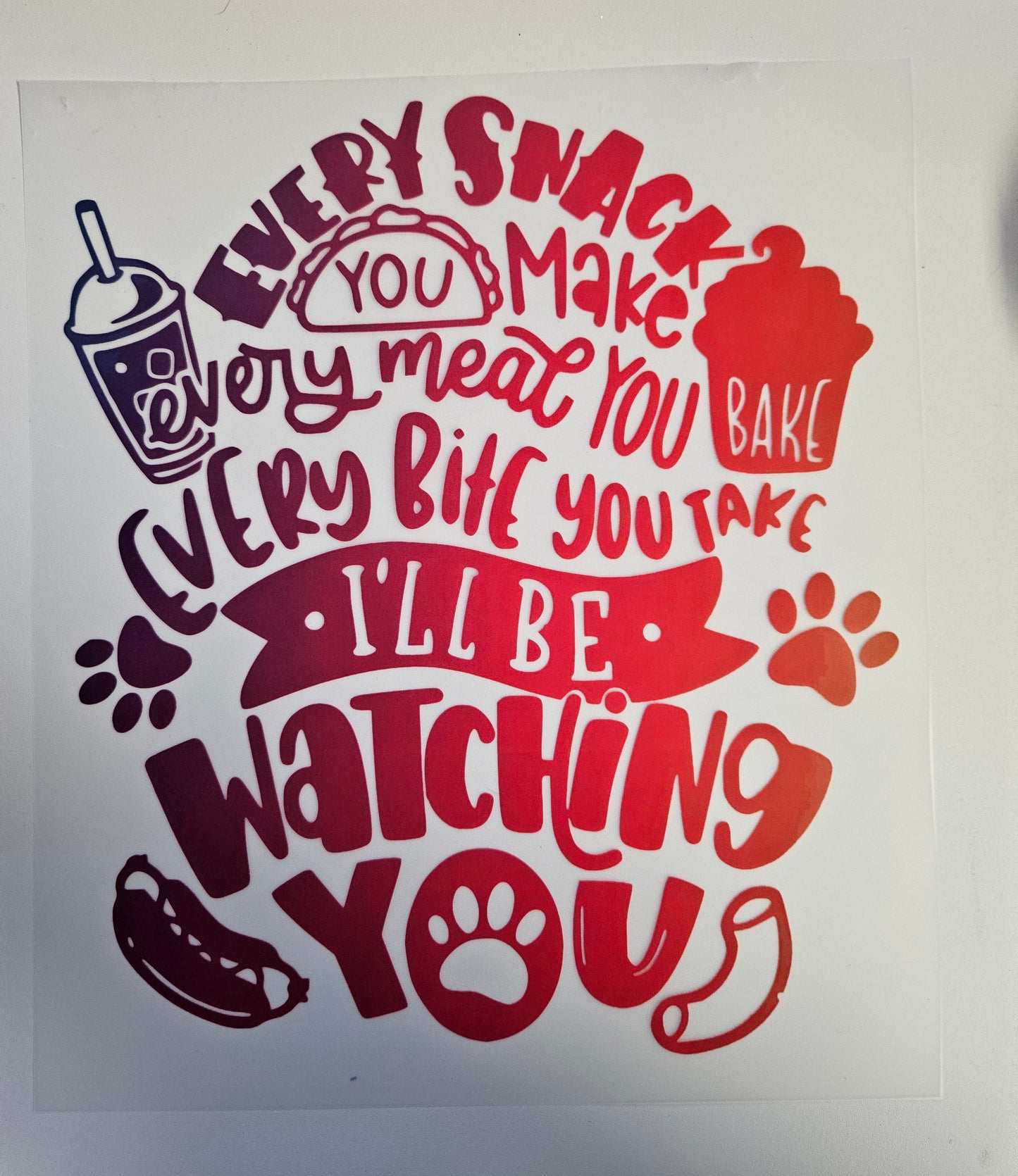 DTF Apparel Every Snack you make, Every meal you Bake