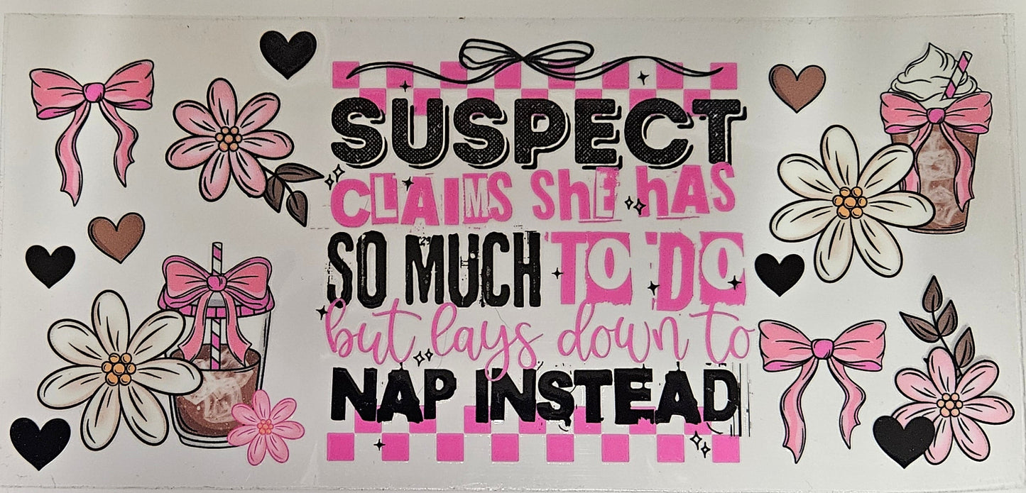 16 oz Wrap Suspect claims she has to much to do, but takes a nap instead