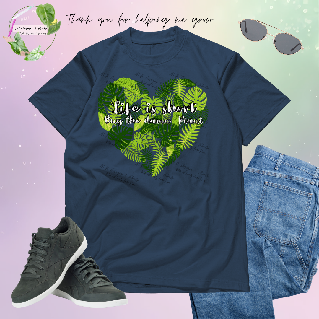 T Shirt Design Life is Short, by the Plants