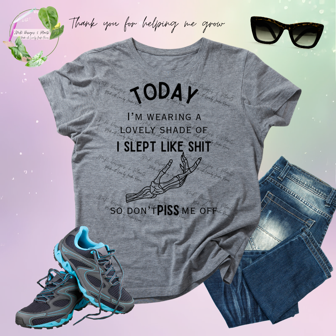 T Shirt Design Today I feel like I slept like shit W/ Skeleton hand