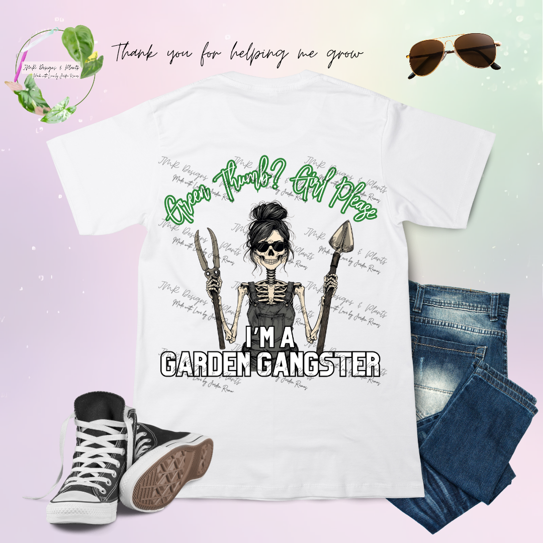 T Shirt Design Green Thumb? Girl please. I'm a Garden gangster