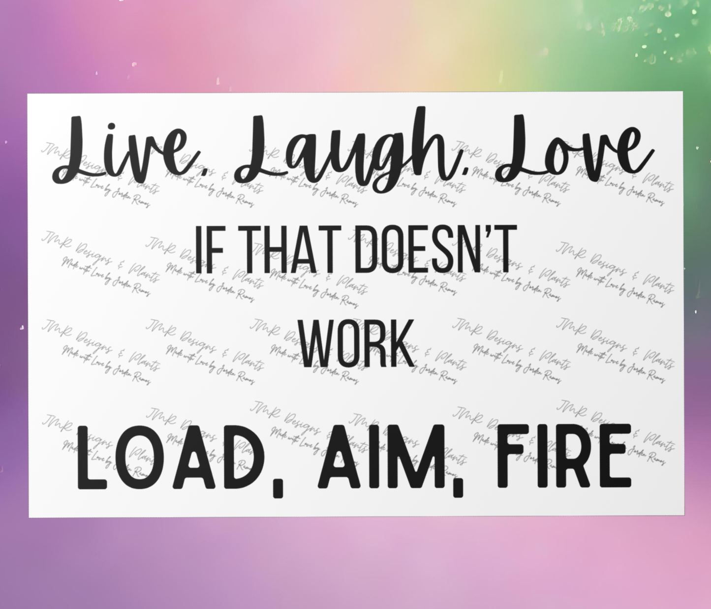 10"X8"/12"X8" Wall Decor Live, Laugh, Love if that doesn't work Load, Aim, Fire