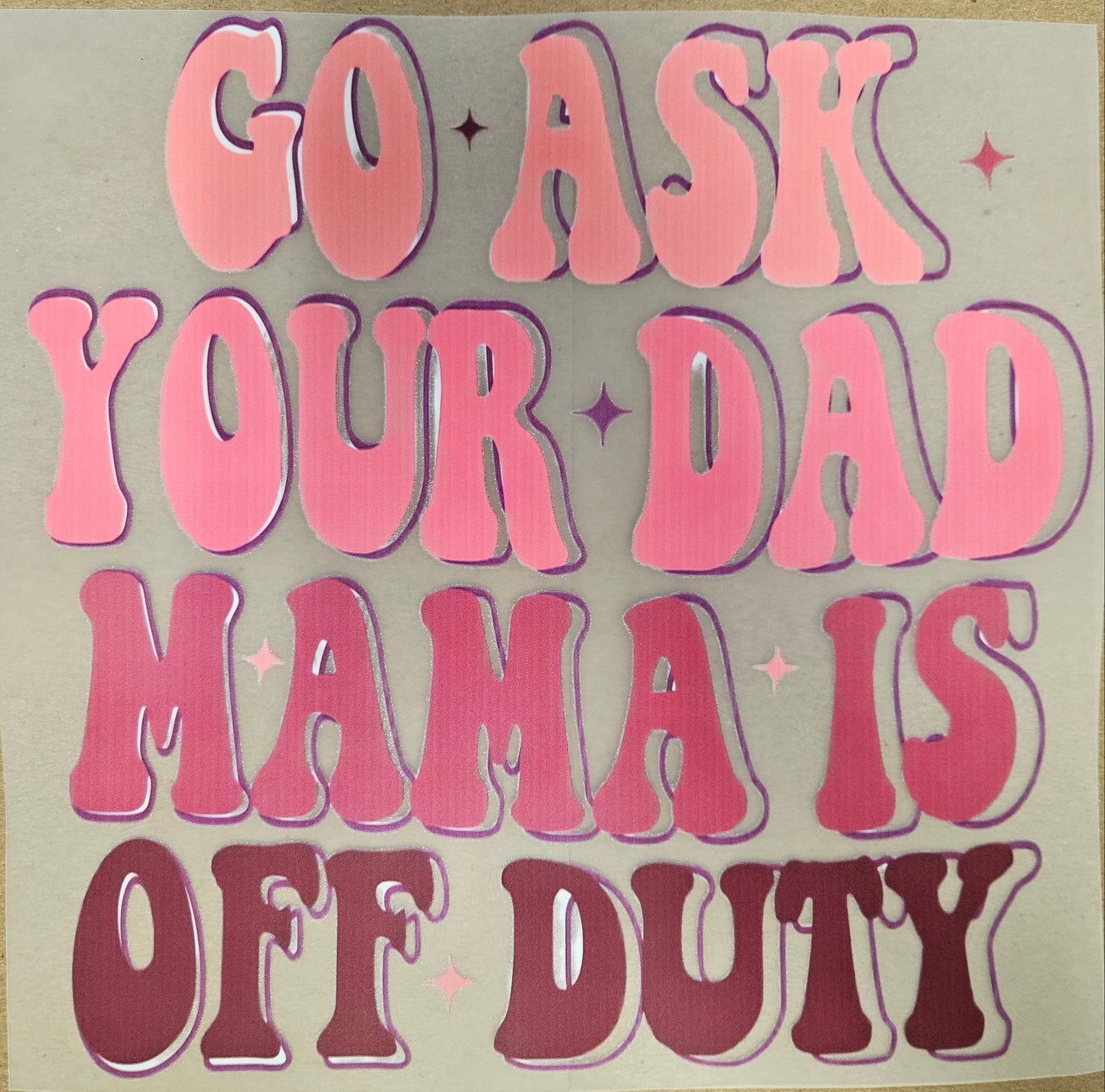 DTF Apparel Go Ask Your Dad