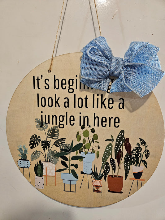 12" Circle Wood Sign "It's beginning to look a lot like a jungle in here"