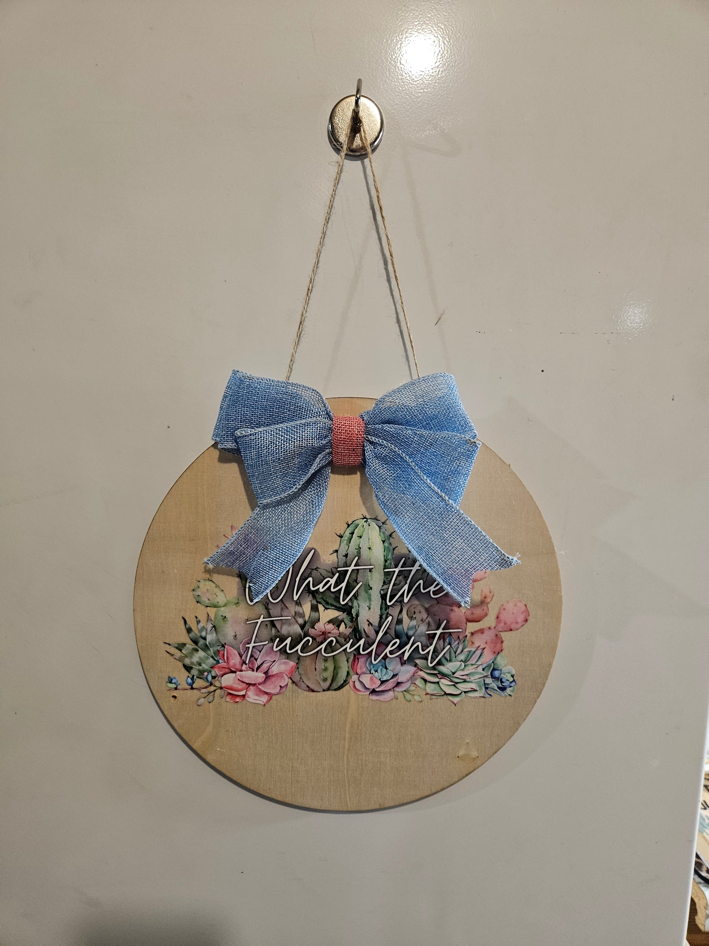 12" Circle Wood Sign "What the Fucculent Cactus"