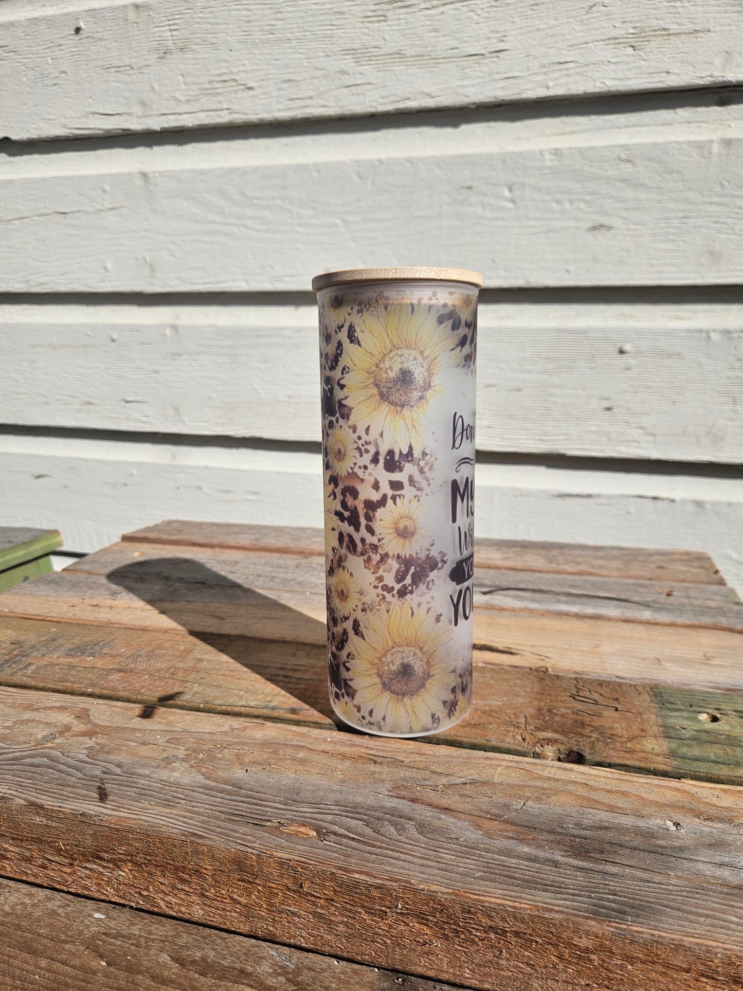 25 oz Frosted Skinny Glass Tumbler "Don't be Rude, cause my Rude will Outrude your Rude and You'll cry"