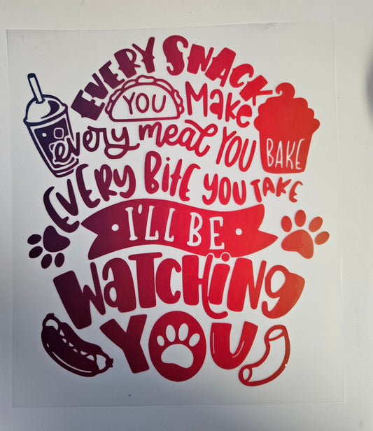 DTF Apparel Every Snack you make, Every meal you Bake