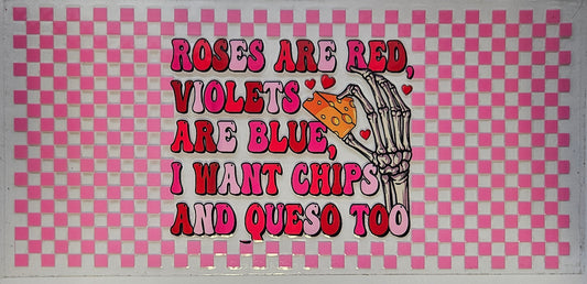 16 oz Wrap Roses are Red, Violets are Blue, and I want Chips and Queso too
