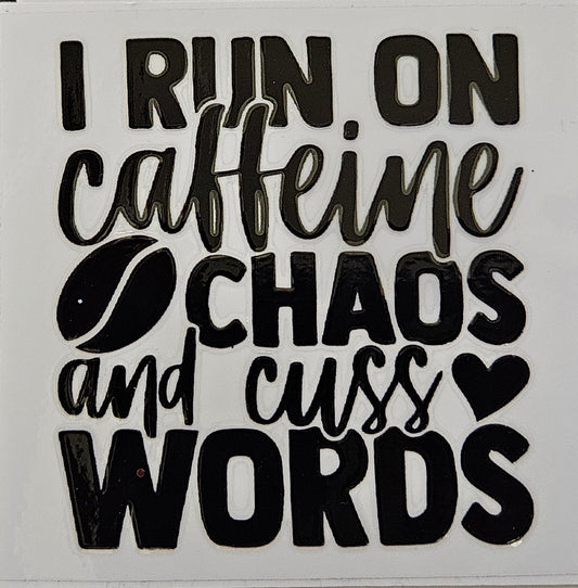 Decal I run on Caffeine, Chaos, and Cuss Words