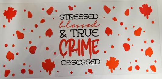 16 oz Wrap Stressed, Blessed, and True Crime Obessed