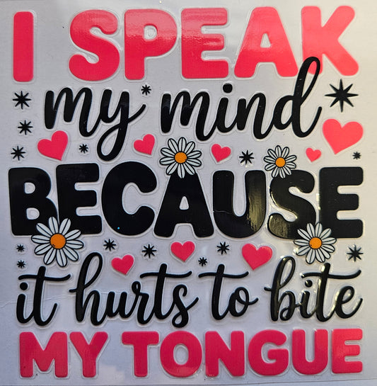 Decal I Speak my mind because it hurts to bite my Tongue