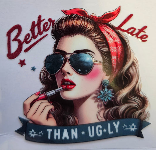 Decal Better Late than Ug-ly