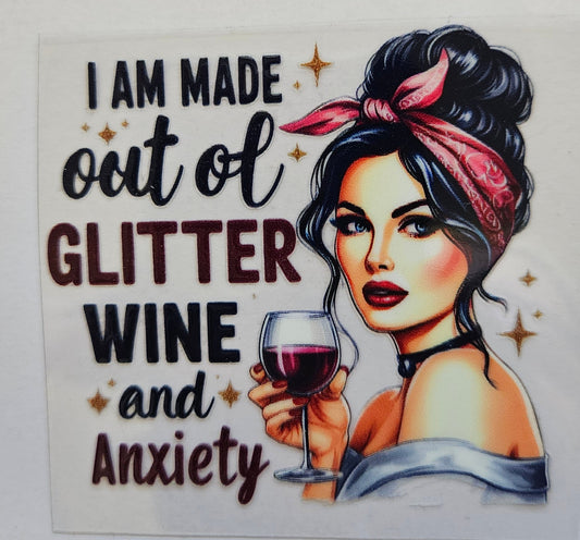 Decal I am made out of Glitter Wine, and Anxiety