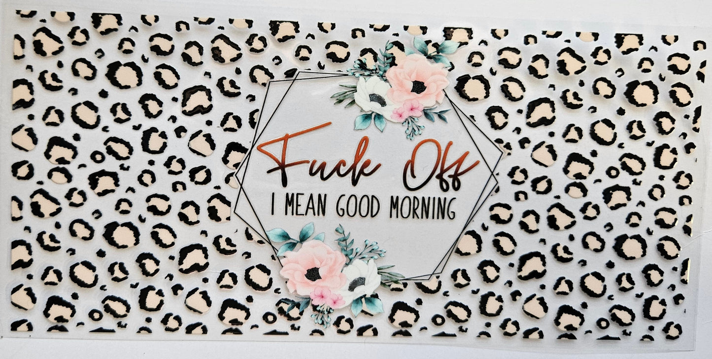 16 oz Wrap Fuck Off, I mean Good Morning