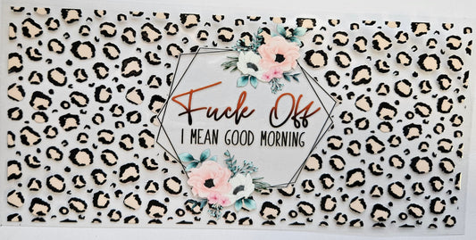 16 oz Wrap Fuck Off, I mean Good Morning