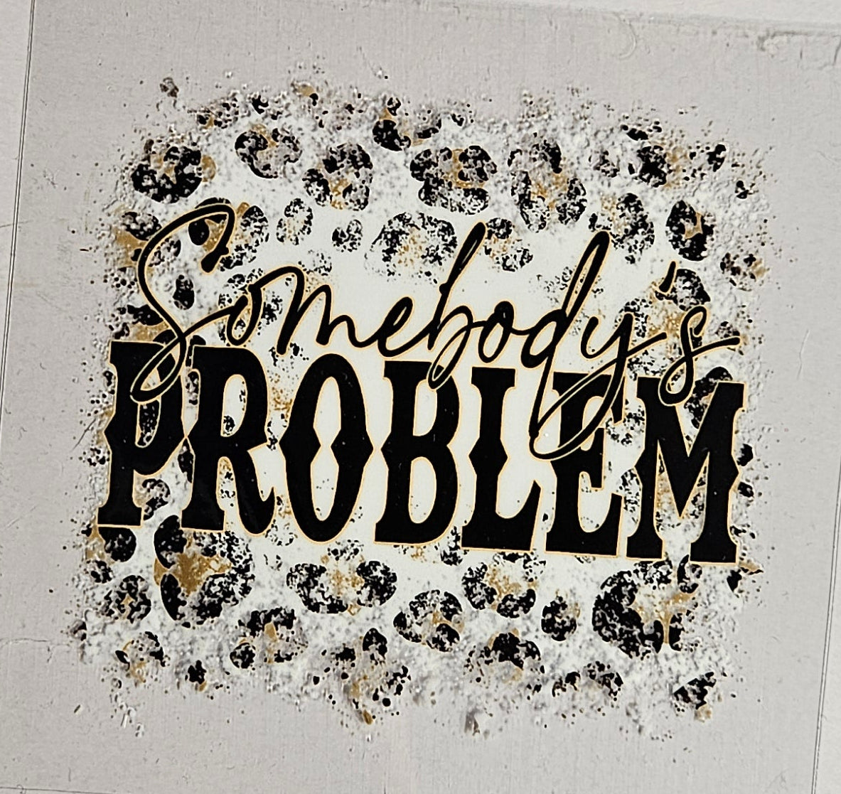 Decal Somebody's Problem Leopard Print