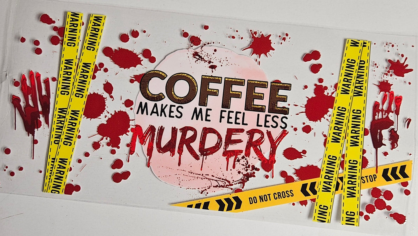 16 oz Wrap Coffee makes me feel less Murdery