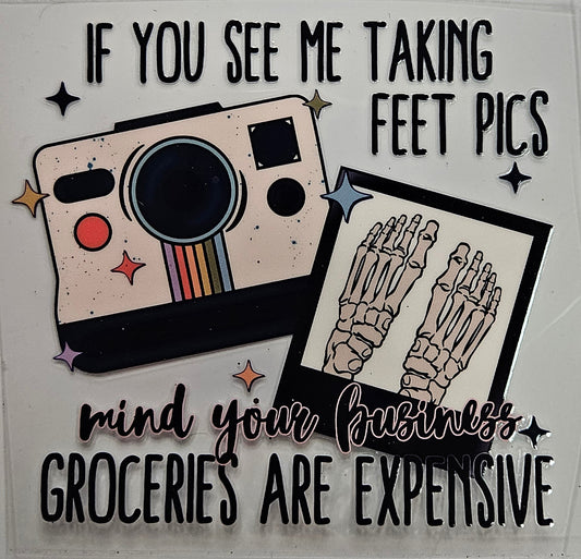 16/20 oz Decal If you see me taking feet picks, mind ya business