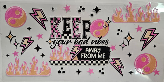 16/20 oz Wrap Keep the Bad Vibes Away from Me