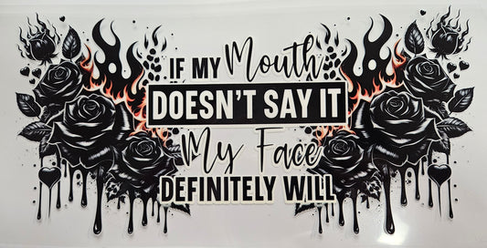 16/20 oz Wrap If My Mouth Doesn't Say It, My Face Definitely Will