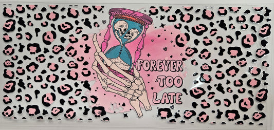 16/20 oz Wrap Forever to Late