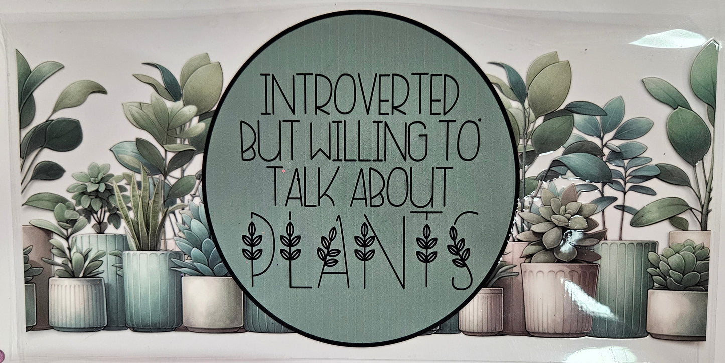 16/20 oz Wrap Introverted but willing to talk about Plants