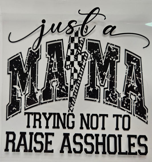 40 oz Decal Just a Mama Trying not to Raise Assholes