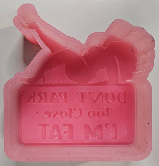 Mold Don't park close, I'm Fat