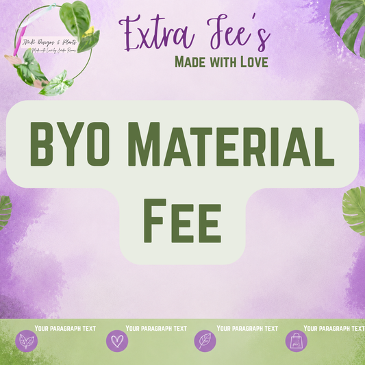 BYO Base Material Fee