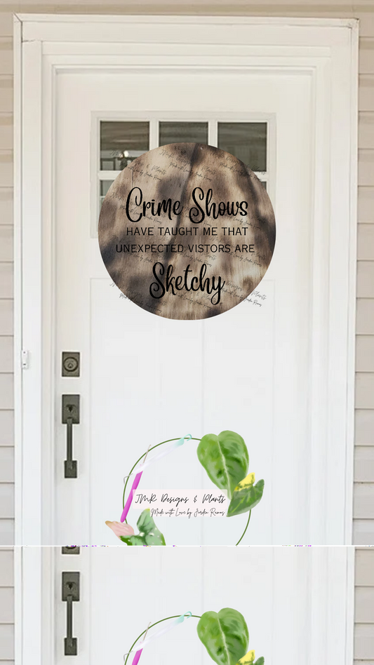 12"/14" Circle Welcome Sign Design Crime Shows have taught me