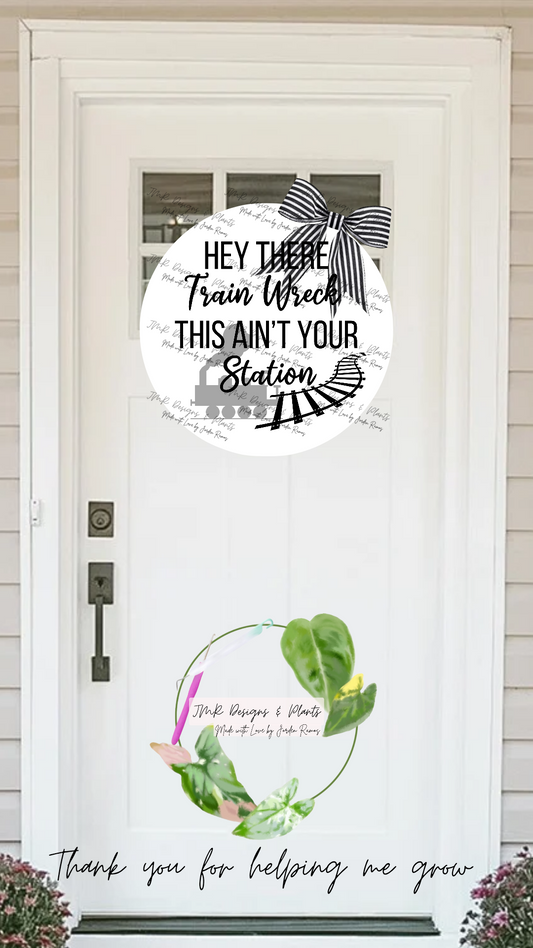 12"/14" Circle Welcome Sign Design Hey there Train Wreck, This ain't your station