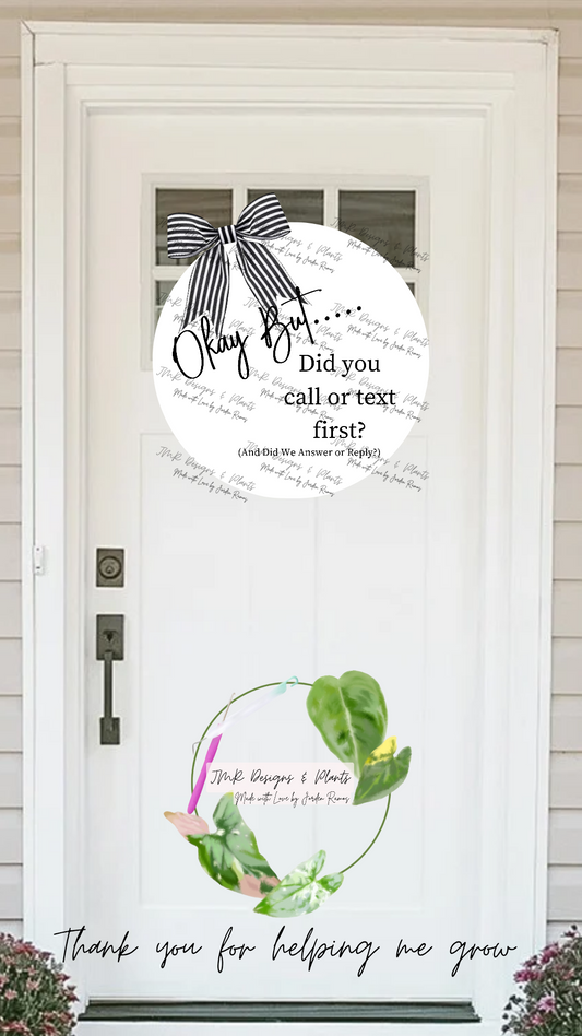 12"/14" Circle Welcome Sign Design Okay but, Did you call or text first?