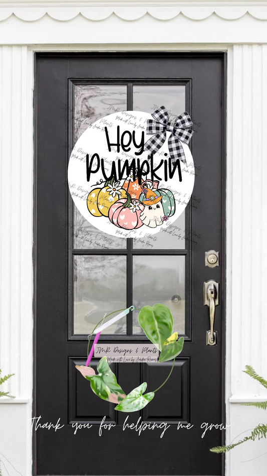 12"/14" Circle Sign Design Hey Pumpkin
