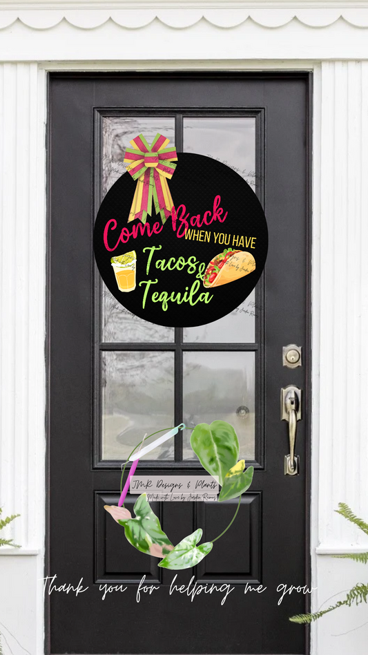 12"/14" Circle Sign Design Come Back with Tacos and Tequila