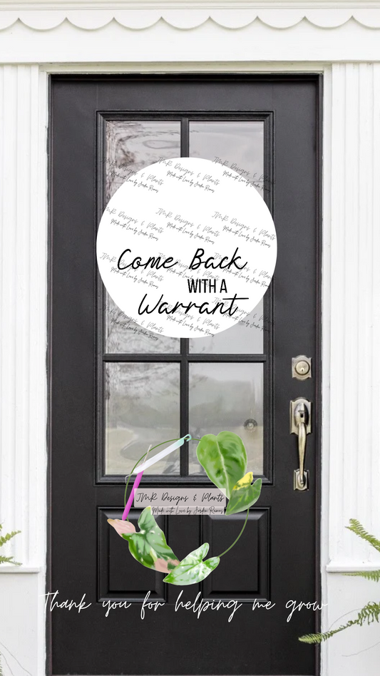 12"/14" Circle Sign Design Come Back with a Warrant