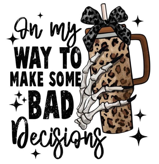 DTF Apparel On my way to make bad decisions