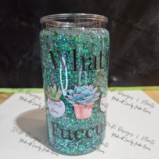 16 oz Snow Globe Tumbler "What the Fucculent Succulent"