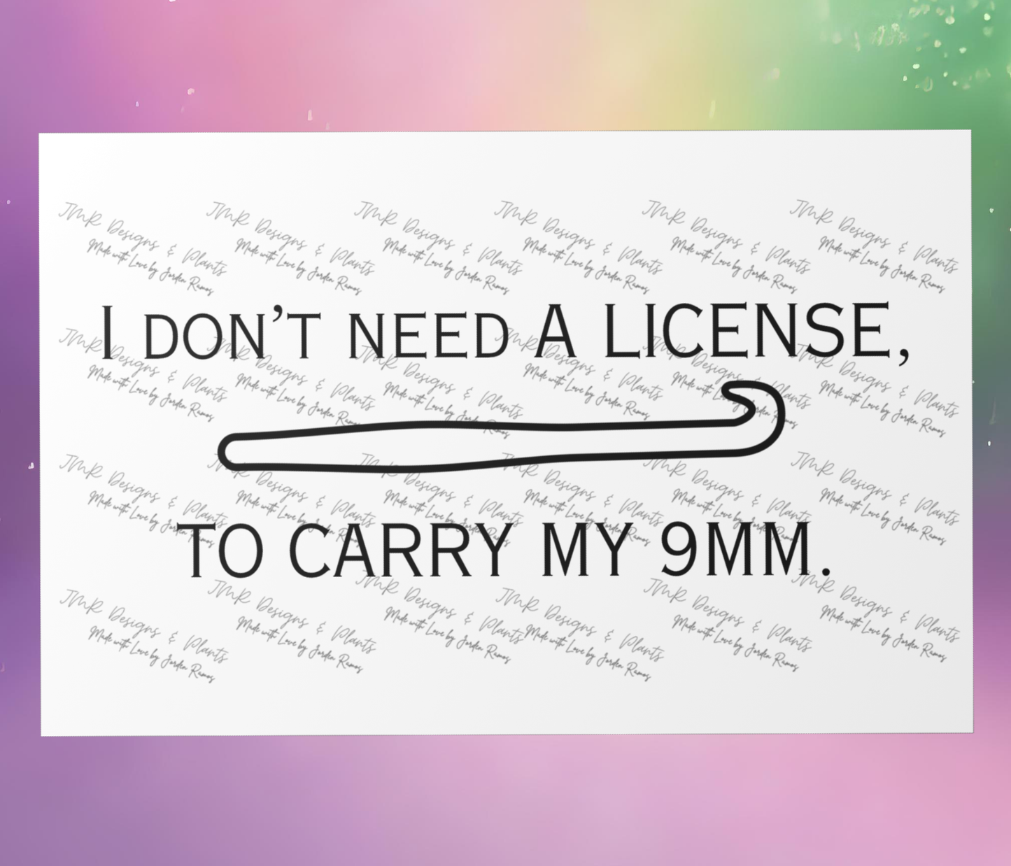 10"X8"/12"X8" Wall Decor I don't need a license, to carry my 9MM