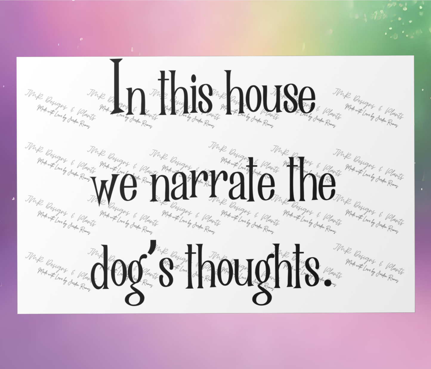 10"X8"/12"X8" Wall Decor In this house we narrate the dogs thoughts