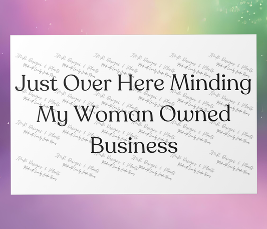 10"X8"/12"X8" Wall Decor Just over here minding my Woman Owned Business