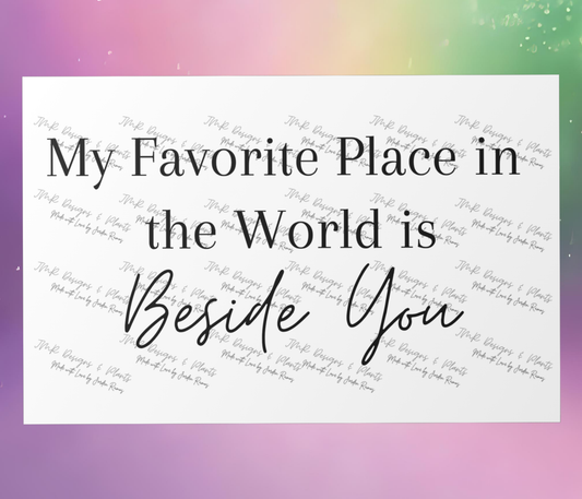 10"X8"/12"X8" Wall Decor My Favorite Place in the World is Beside You