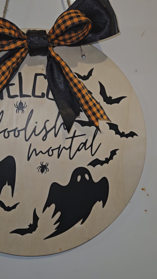 12" Circle Wood Sign "Welcome Foolish Mortal"