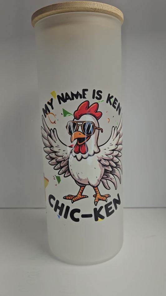 25 oz Frosted Skinny Glass Tumbler "Chic-Ken"