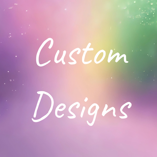Custom Designs